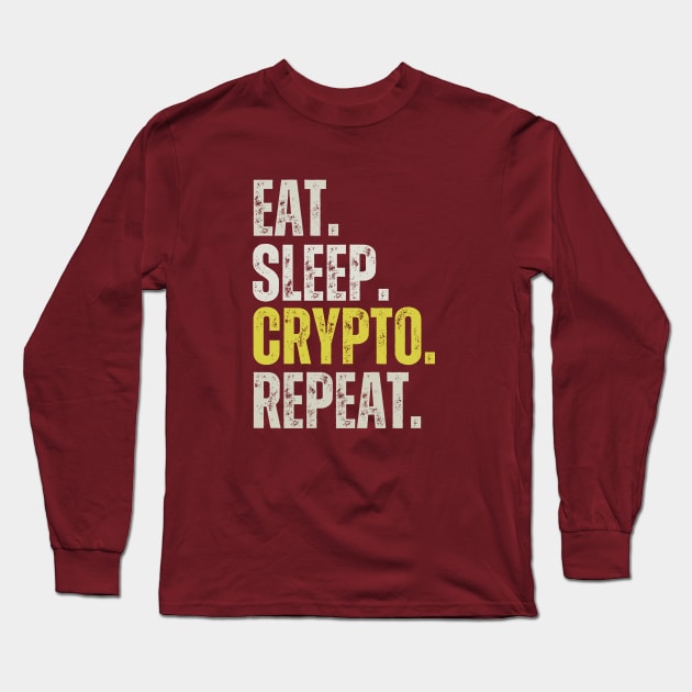 Eat Sleep Crypto Repeat, Funny Crypto Sayings Long Sleeve T-Shirt by twentysevendstudio